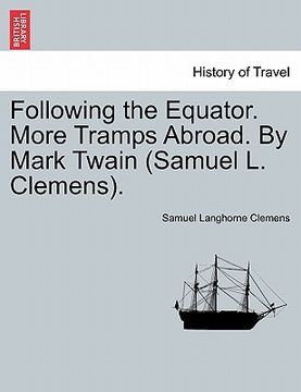 portada following the equator. more tramps abroad. by mark twain (samuel l. clemens). (en Inglés)