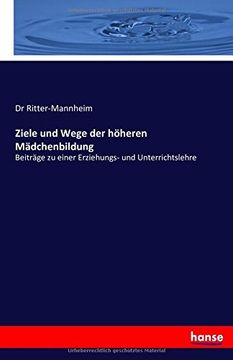 portada Ziele und Wege der höheren Mädchenbildung: Beiträge zu einer Erziehungs- und Unterrichtslehre (German Edition) (in German)