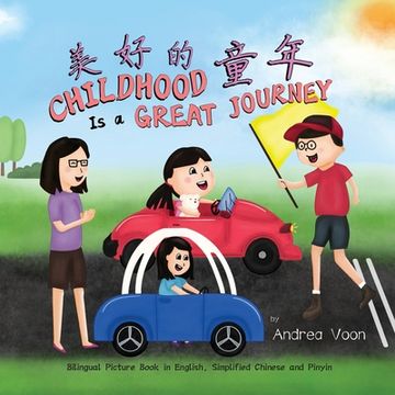 portada Childhood Is a Great Journey 美好的童年: Bilingual Picture Book in English, Simplified Chinese and Pinyin (en Inglés)