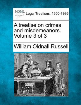 portada a treatise on crimes and misdemeanors. volume 3 of 3 (en Inglés)