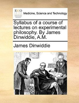 portada syllabus of a course of lectures on experimental philosophy. by james dinwiddie, a.m. (en Inglés)