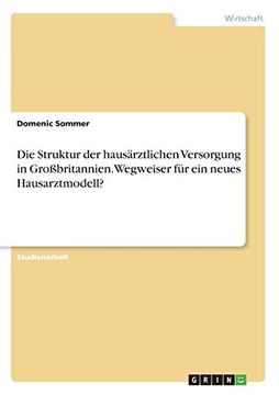 portada Die Struktur der Hausrztlichen Versorgung in Grobritannien Wegweiser fr ein Neues Hausarztmodell (in German)