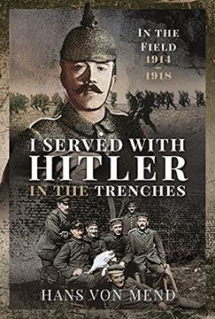 portada I Served With Hitler in the Trenches: In the Field, 1914 1918 (en Inglés)