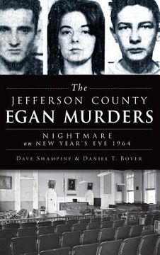 portada The Jefferson County Egan Murders: Nightmare on New Year's Eve 1964 (en Inglés)