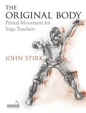 portada The Original Body: Primal Movement for Yoga Teachers (en Inglés)