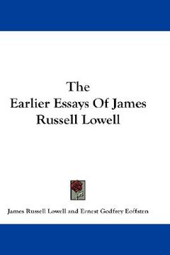 portada the earlier essays of james russell lowell (en Inglés)