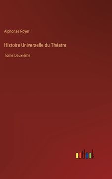 portada Histoire Universelle du Théatre: Tome Deuxième (en Francés)