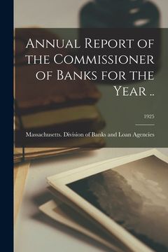 portada Annual Report of the Commissioner of Banks for the Year ..; 1925 (en Inglés)