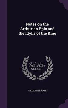 portada Notes on the Arthurian Epic and the Idylls of the King