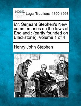 portada mr. serjeant stephen's new commentaries on the laws of england: partly founded on blackstone. volume 1 of 4