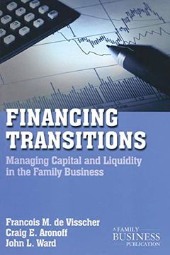 portada Financing Transitions: Managing Capital and Liquidity in the Family Business (a Family Business Publication) (en Inglés)