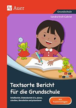 portada Textsorte Bericht für die Grundschule: Unfallbericht, Erlebnisbericht & co. Planen, Schreiben, Überarbeiten und Präsentieren (2. Bis 4. Klasse) (en Alemán)