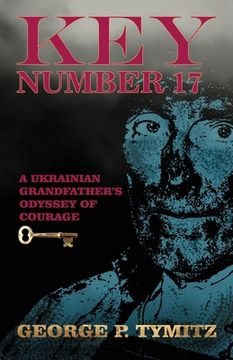 portada Key Number 17: A Ukrainian Grandfather's Odyssey of Courage