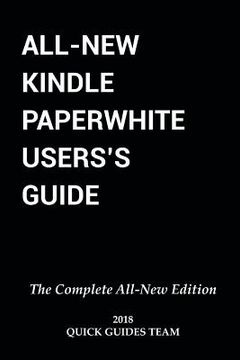 portada All-New Kindle Paperwhite User's Guide: THE COMPLETE ALL-NEW EDITION: The Ultimate Manual To Set Up, Manage Your E-Reader, Advanced Tips And Tricks