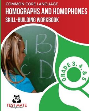 portada COMMON CORE LANGUAGE Homographs and Homophones Skill-Building Workbook, Grade 3, Grade 4, and Grade 5