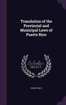 portada Translation of the Provincial and Municipal Laws of Puerto Rico (en Inglés)