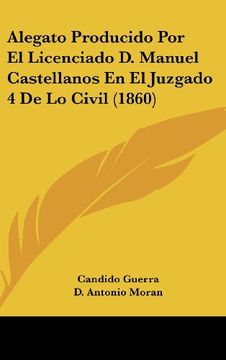 portada Alegato Producido por el Licenciado d. Manuel Castellanos en el Juzgado 4 de lo Civil (1860) (in Spanish)