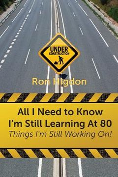 portada All I Need to Know I'm Still Learning at 80: Things I'm Still Working On