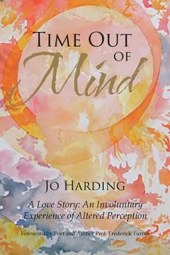 portada Time Out of Mind: A Love Story: An Involuntary Experience of Altered Perception (en Inglés)