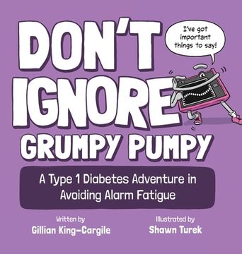 portada Don't Ignore Grumpy Pumpy: A Type 1 Diabetes Adventure in Avoiding Alarm Fatigue (en Inglés)
