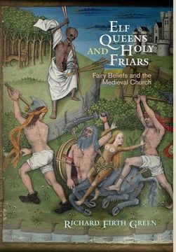 portada Elf Queens and Holy Friars: Fairy Beliefs and the Medieval Church (The Middle Ages Series) (in English)