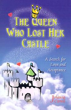 portada the queen who lost her castle: a search for love and acceptance/children 8-10 (en Inglés)
