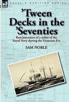 portada 'tween decks in the 'seventies: reminiscences of a sailor of the royal navy during the victorian era (en Inglés)