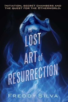 portada The Lost art of Resurrection: Initiation, Secret Chambers and the Quest for the Otherworld (en Inglés)