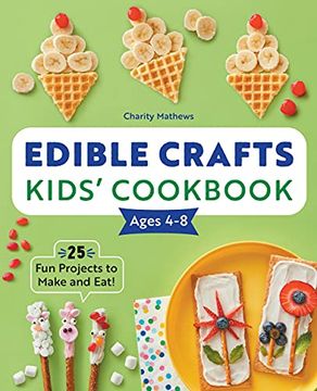 portada Edible Crafts Kids'Cookbook Ages 4-8: 25 fun Projects to Make and Eat! (en Inglés)