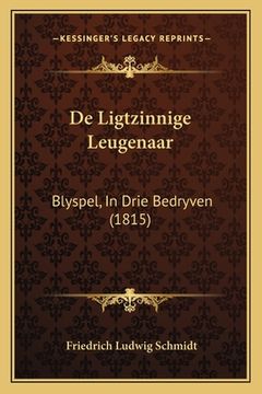 portada De Ligtzinnige Leugenaar: Blyspel, In Drie Bedryven (1815)