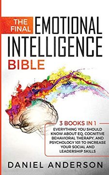 portada The Final Emotional Intelligence Bible: 3 Books in 1: Everything you Should Know About eq, Cognitive Behavioral Therapy, and Psychology 101 to Increase Your Social and Leadership Skills (en Inglés)