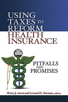 portada Using Taxes to Reform Health Insurance: Pitfalls and Promises (en Inglés)
