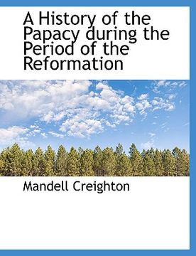 portada a history of the papacy during the period of the reformation (en Inglés)