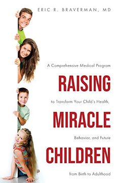 portada Raising Miracle Children: A Comprehensive Medical Program to Transform Your Child'S Health, Behavior, and Future From Birth to Adulthood (in English)