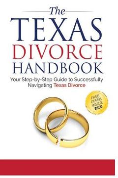 portada The Texas Divorce Handbook: : Your Step-by-Step Guide to Successfully Navigating T (in English)