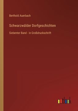 portada Schwarzwälder Dorfgeschichten: Siebenter Band - in Großdruckschrift (en Alemán)