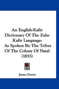 portada an english-kafir dictionary of the zulu-kafir language: as spoken by the tribes of the colony of natal (1855)