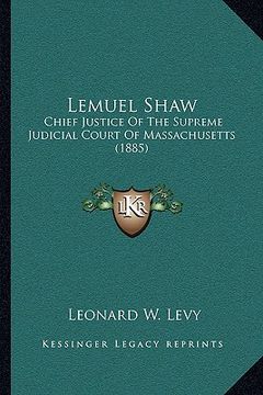 portada lemuel shaw: chief justice of the supreme judicial court of massachusetts (1885) (en Inglés)