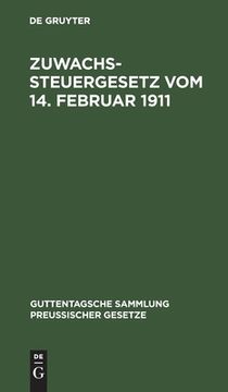 portada Zuwachssteuergesetz vom 14. Februar 1911: Text-Ausgabe mit Ausführlichem Sachregister (en Alemán)