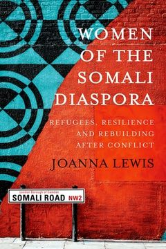 portada Women of the Somali Diaspora: Refugees, Resilience and Rebuilding After Conflict (en Inglés)