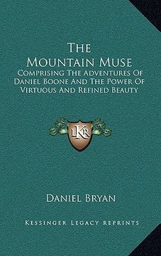 portada the mountain muse: comprising the adventures of daniel boone and the power of virtuous and refined beauty (en Inglés)