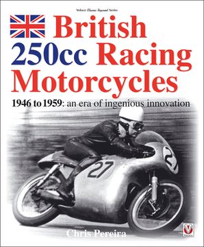 portada British 250cc Racing Motorcycles 1946-1959: An Era of Ingenious Innovation (en Inglés)