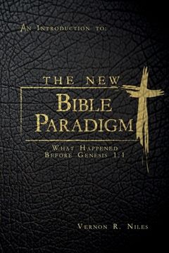 portada The New Bible Paradigm: What Happened Before Genesis 1:1 (in English)