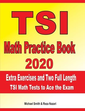 portada TSI Math Practice Book 2020: Extra Exercises and Two Full Length TSI Math Tests to Ace the Exam