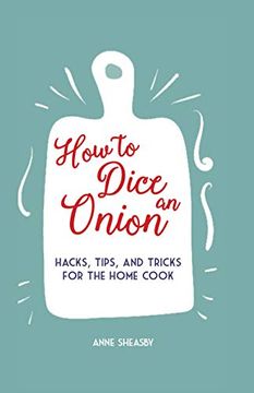 portada How to Dice an Onion: Hacks, Tips, and Tricks for the Home Cook (en Inglés)