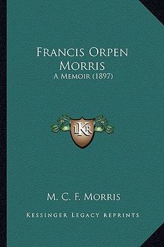 portada francis orpen morris: a memoir (1897) a memoir (1897) (en Inglés)