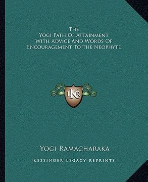 portada the yogi path of attainment with advice and words of encouragement to the neophyte (in English)