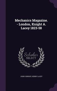 portada Mechanics Magazine. - London, Knight A. Lacey 1823-58