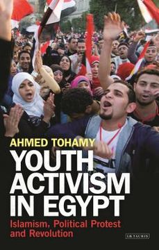 portada Youth Activism in Egypt: Islamism, Political Protest and Revolution (en Inglés)
