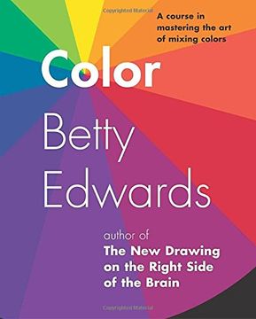 portada Color by Betty Edwards: A Course in Mastering the art of Mixing Colors (en Inglés)